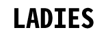 LADIES